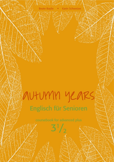 Autumn Years - Englisch für Senioren 3 1/2 - Advanced Plus - Coursebook - Beate Baylie, Karin Schweizer