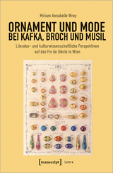 Ornament und Mode bei Kafka, Broch und Musil - Miriam Annabelle Wray