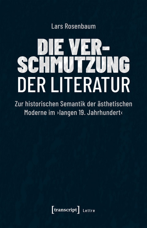 Die Verschmutzung der Literatur - Lars Rosenbaum