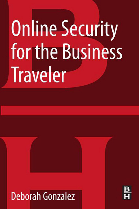 Online Security for the Business Traveler -  Deborah Gonzalez