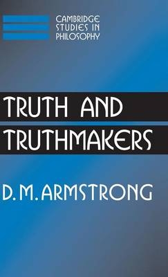 Truth and Truthmakers -  D. M. Armstrong