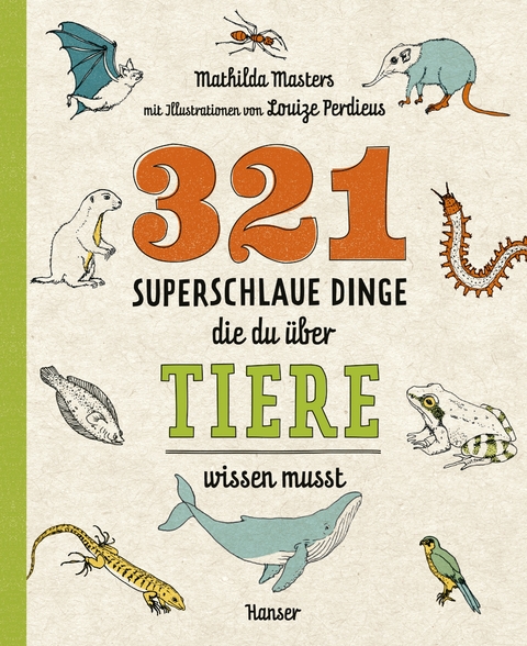321 superschlaue Dinge, die du über Tiere wissen musst - Mathilda Masters