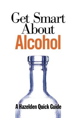 Get Smart About Alcohol -  Anonymous
