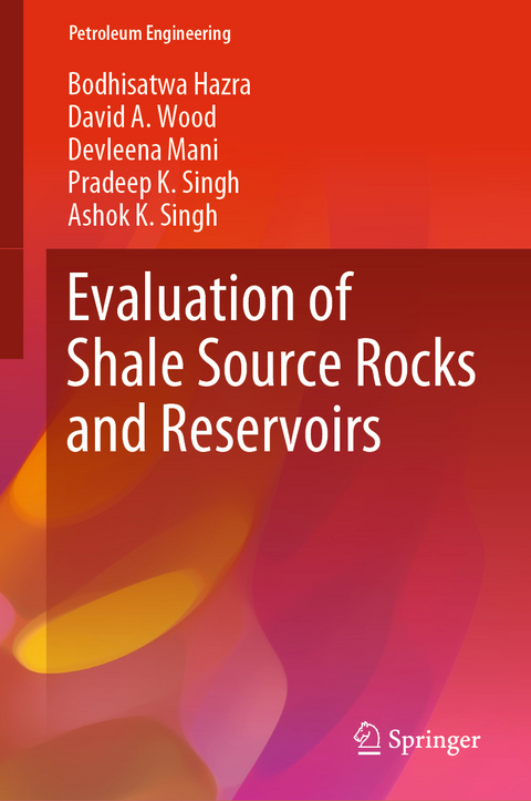 Evaluation of Shale Source Rocks and Reservoirs - BODHISATWA HAZRA, David A. Wood, Devleena Mani, Pradeep K. Singh, Ashok K. Singh