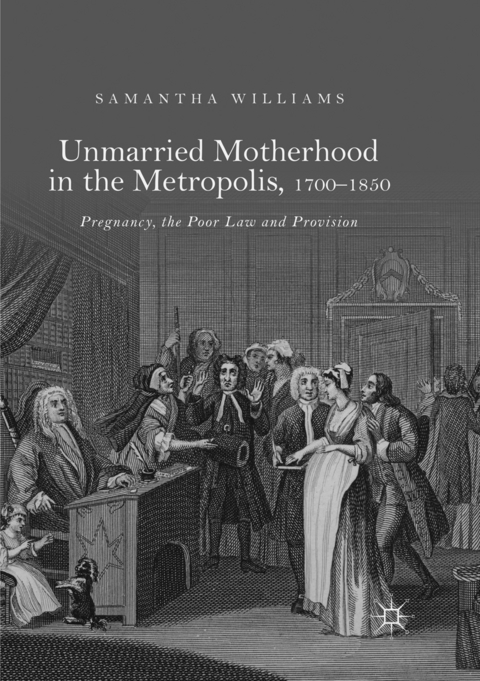 Unmarried Motherhood in the Metropolis, 1700–1850 - Samantha Williams