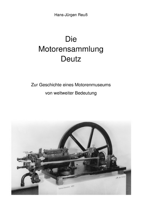 Die Motorensammlung Deutz - Hans-Jürgen Reuß