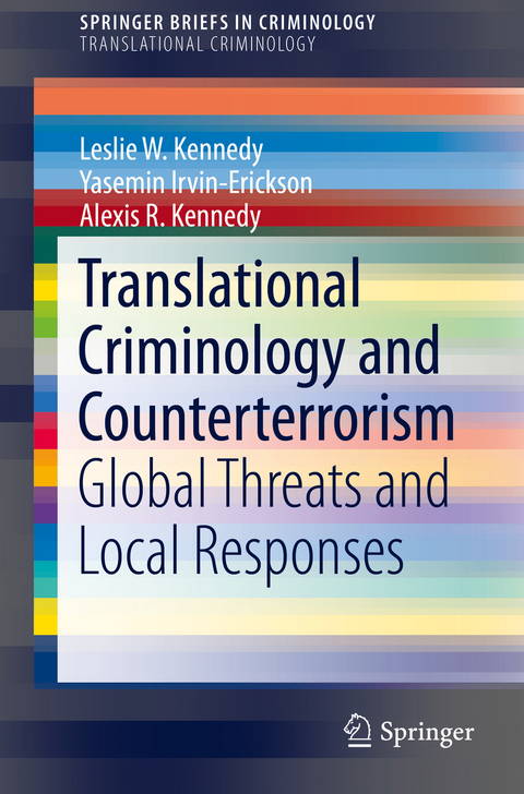 Translational Criminology and Counterterrorism - Leslie W. Kennedy, Yasemin Irvin-Erickson, Alexis R. Kennedy