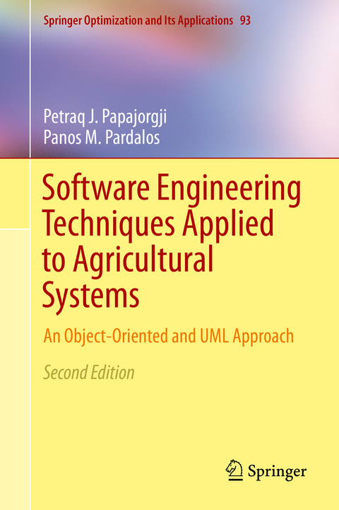 Software Engineering Techniques Applied to Agricultural Systems -  Petraq J. Papajorgji,  Panos M. Pardalos