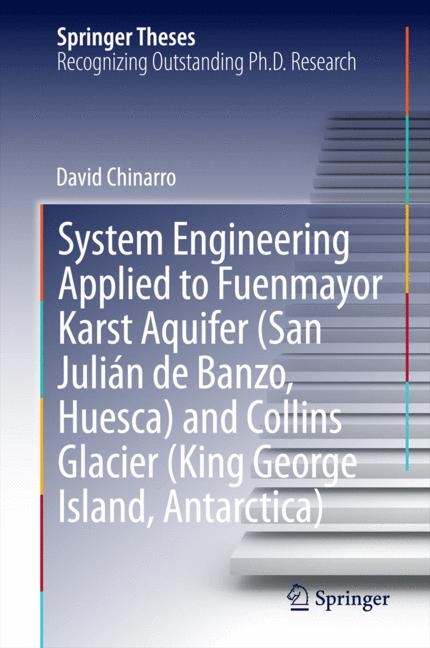 System Engineering Applied to Fuenmayor Karst Aquifer (San Julián de Banzo, Huesca) and Collins Glacier (King George Island, Antarctica) - David Chinarro