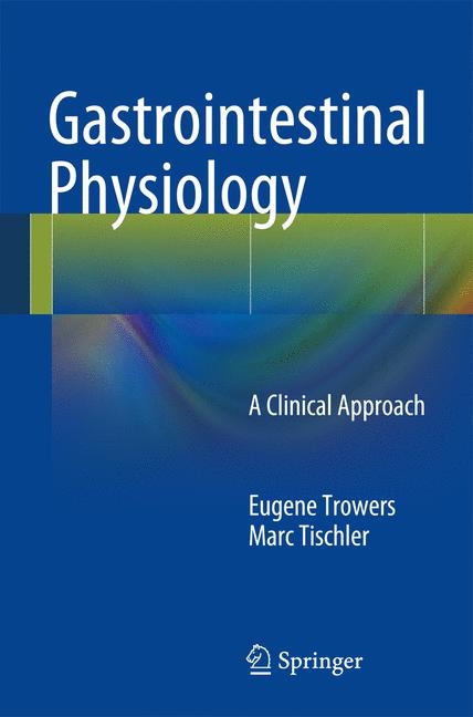 Gastrointestinal Physiology - Eugene Trowers, Marc Tischler