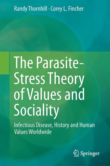 The Parasite-Stress Theory of Values and Sociality - Randy Thornhill, Corey L. Fincher