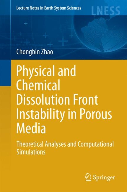 Physical and Chemical Dissolution Front Instability in Porous Media - Chongbin Zhao