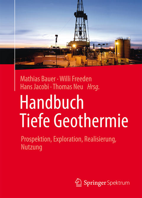 Handbuch Tiefe Geothermie -  Mathias Bauer,  Willi Freeden,  Hans Jacobi,  Thomas Neu