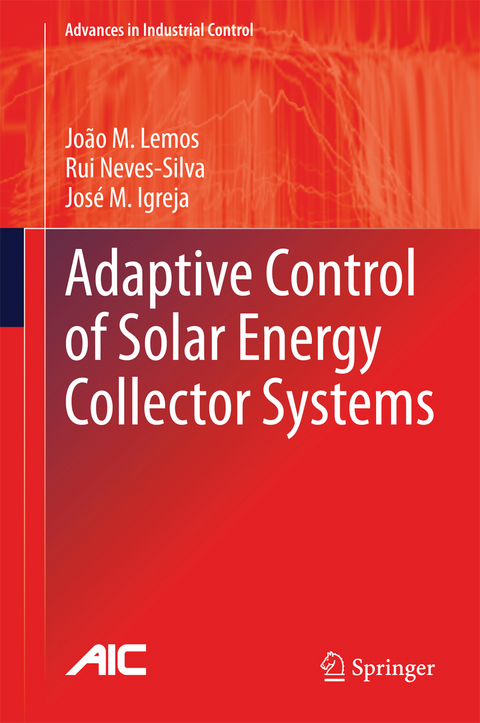 Adaptive Control of Solar Energy Collector Systems - João M. Lemos, Rui Neves-Silva, José M. Igreja