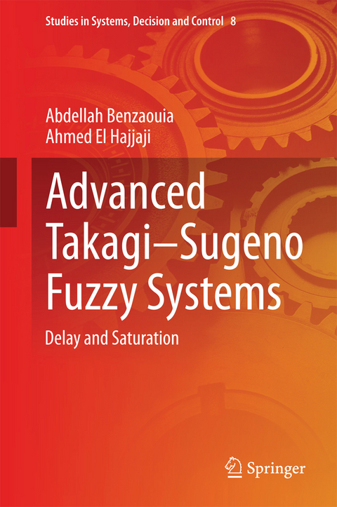 Advanced Takagi—Sugeno Fuzzy Systems - Abdellah Benzaouia, Ahmed El Hajjaji