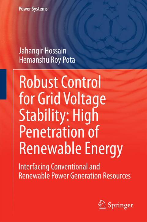 Robust Control for Grid Voltage Stability: High Penetration of Renewable Energy -  Jahangir Hossain,  Hemanshu Roy Pota