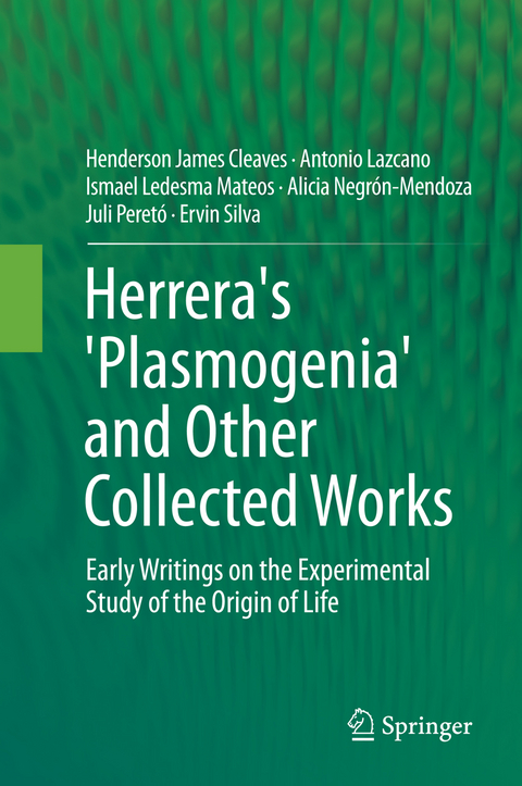 Herrera's 'Plasmogenia' and Other Collected Works -  Henderson James Cleaves,  Antonio Lazcano,  Ismael Ledesma Mateos,  Alicia Negron-Mendoza,  Juli Pereto,  Ervin Silva