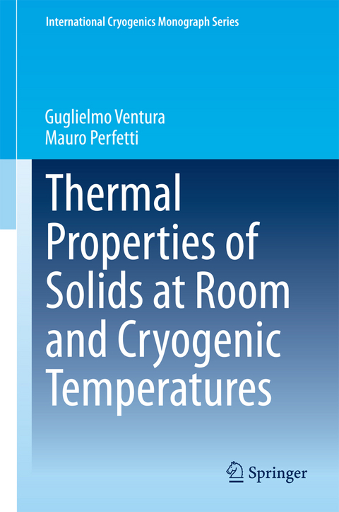 Thermal Properties of Solids at Room and Cryogenic Temperatures -  Mauro Perfetti,  Guglielmo Ventura