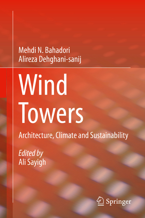 Wind Towers - Mehdi N. Bahadori, Alireza Dehghani-Sanij, Ali Sayigh