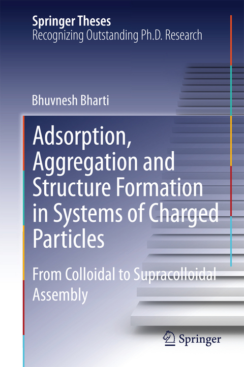 Adsorption, Aggregation and Structure Formation in Systems of Charged Particles - Bhuvnesh Bharti