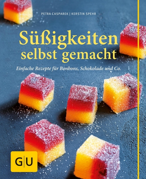 Süßigkeiten selbst gemacht -  Petra Casparek,  Kerstin Spehr