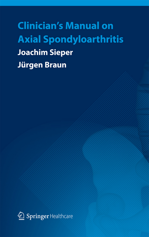 Clinician’s Manual on Axial Spondyloarthritis - Joachim Sieper, Jürgen Braun