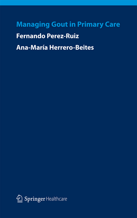 Managing Gout in Primary Care -  Ana Maria Herrero-Beites,  Fernando Perez-Ruiz