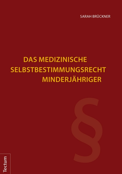 Das medizinische Selbstbestimmungsrecht Minderjähriger - Sarah Brückner