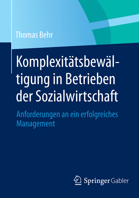 Komplexitätsbewältigung in Betrieben der Sozialwirtschaft - Thomas Behr