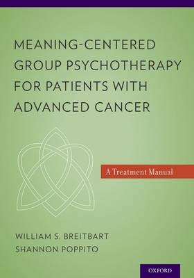 Meaning-Centered Group Psychotherapy for Patients with Advanced Cancer -  William S. Breitbart MD,  Shannon R. Poppito PhD