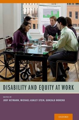 Disability and Equity at Work -  Jody Heymann,  Gonzalo Moreno,  Michael Ashley Stein