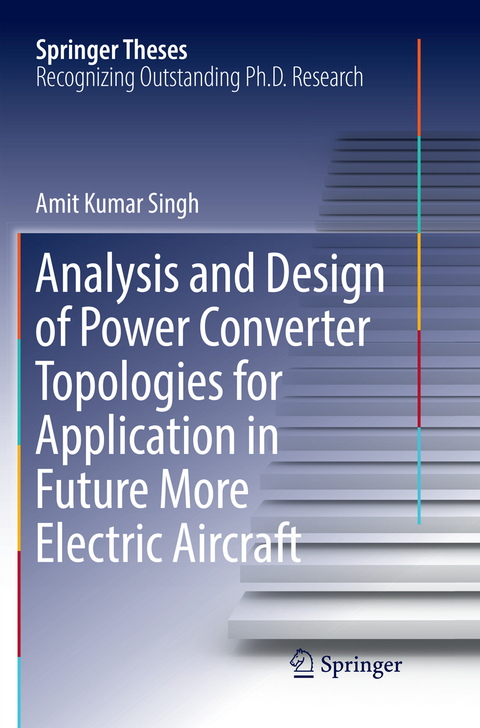 Analysis and Design of Power Converter Topologies for Application in Future More Electric Aircraft - Amit Kumar Singh