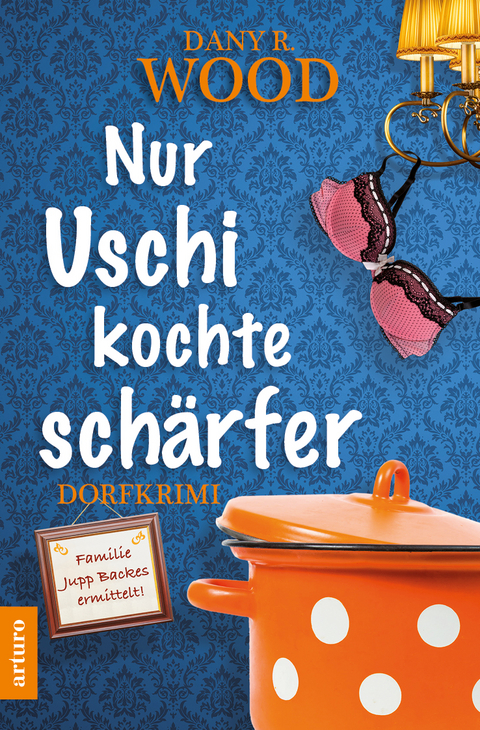 Nur Uschi kochte schärfer - Dany R Wood