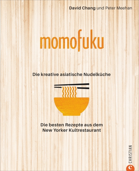 Momofuku: Die kreative asiatische Nudelküche - David Chang