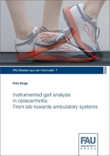 Instrumented gait analysis in osteoarthritis: From lab towards ambulatory systems - Felix Kluge