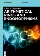 Arithmetical Rings and Endomorphisms - Askar Tuganbaev