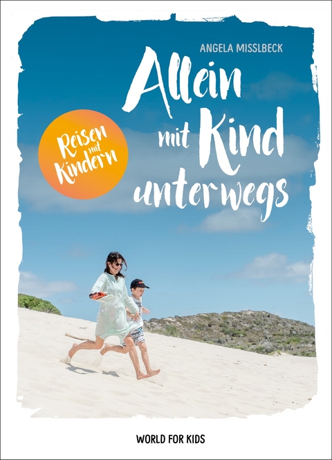 Allein mit Kind unterwegs - Angela Misslbeck