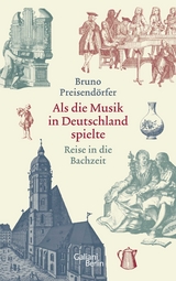 Als die Musik in Deutschland spielte - Bruno Preisendörfer