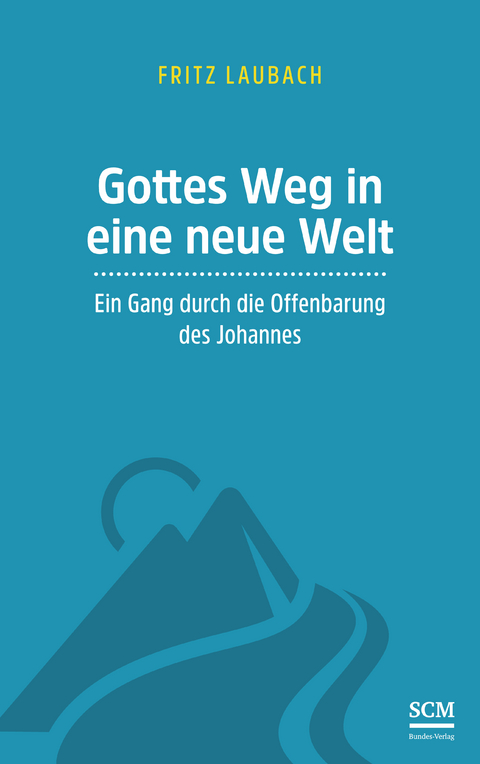 Gottes Weg in eine neue Welt - Fritz Laubach