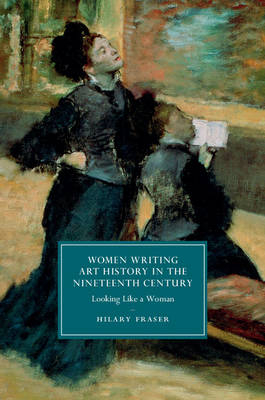 Women Writing Art History in the Nineteenth Century -  Hilary Fraser