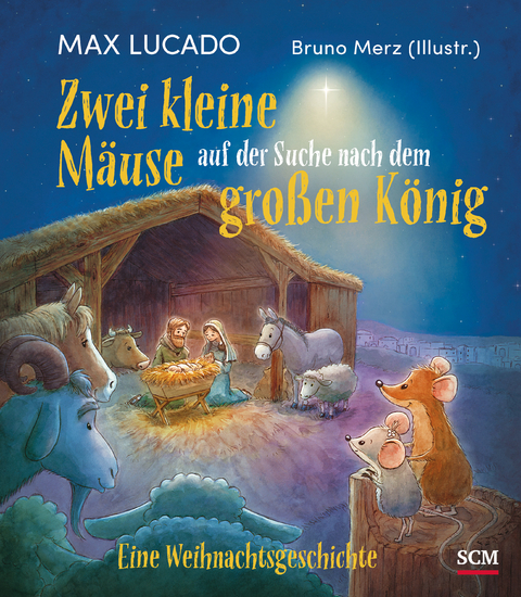 Zwei kleine Mäuse auf der Suche nach dem großen König - Max Lucado