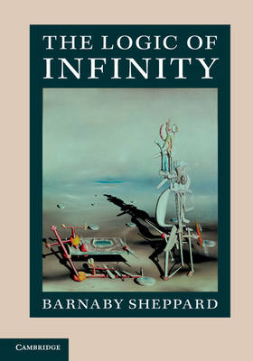 Logic of Infinity -  Barnaby Sheppard