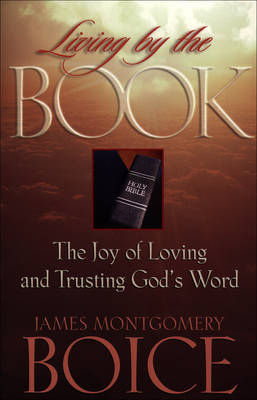 Living by the Book -  James Montgomery Boice