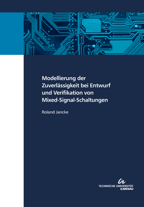 Modellierung der Zuverlässigkeit bei Entwurf und Verifikation von Mixed-Signal-Schaltungen - Roland Jancke