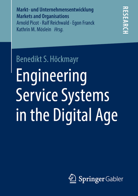 Engineering Service Systems in the Digital Age - Benedikt S. Höckmayr