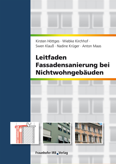 Leitfaden Fassadensanierung bei Nichtwohngebäuden. - Kirsten Höttges, Wiebke Kirchhof, Swen Klauß, Nadine Krüger, Anton Maas