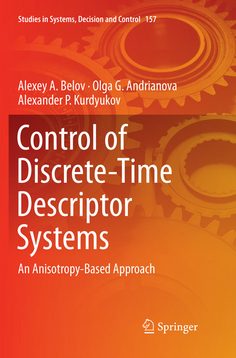 Control of Discrete-Time Descriptor Systems - Alexey A. Belov, Olga G. Andrianova, Alexander P. Kurdyukov