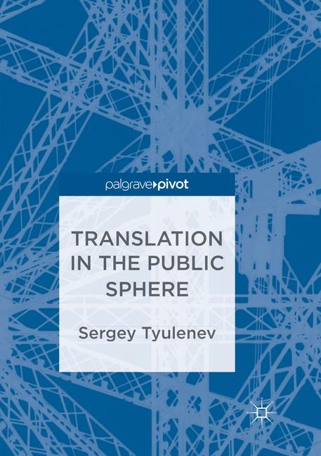 Translation in the Public Sphere - Sergey Tyulenev