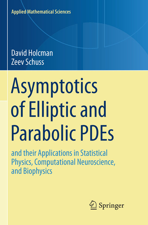 Asymptotics of Elliptic and Parabolic PDEs - David Holcman, Zeev Schuss