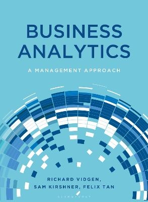 Business Analytics - Richard Vidgen, Sam Kirshner, Felix Tan